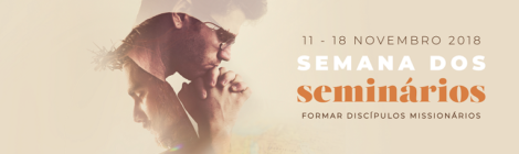 Semana dos seminários 2018 "Formar discípulos missionários"